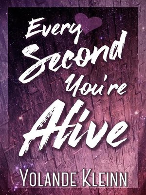 cover image of Every Second You're Alive